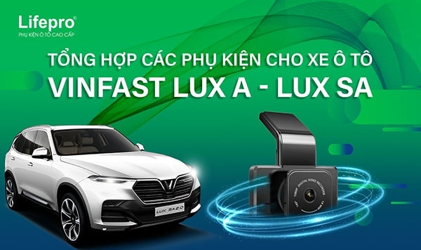 Tổng hợp các phụ kiện cho xe ô tô Vinfast Lux A/LUX SA