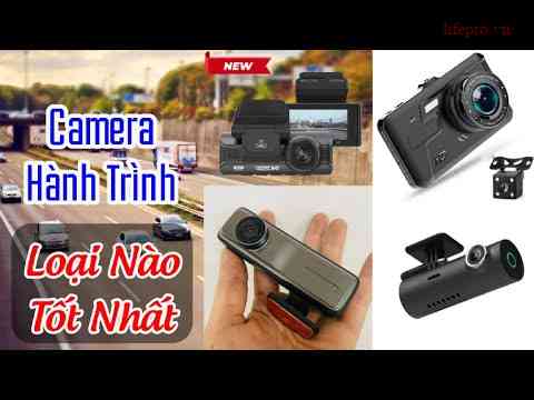 Cách chọn và sử dụng camera hành trình ô tô tốt nhất năm 2023